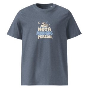 Not a morning person t-paita luomu unisex